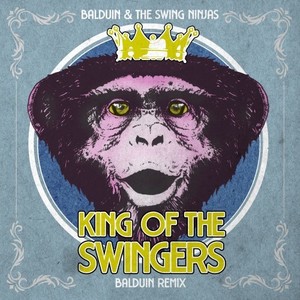 King of the Swingers (Balduin Remix) (Electro Swing Mix)