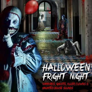 Halloween Fright Night: Vampires, Ghosts, Killer Clowns & Haunted House Sounds