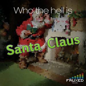 Who the hell is Santa Claus