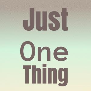 Just One Thing