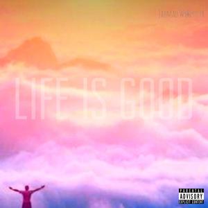 Life Is Good (Explicit)