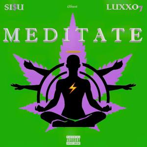 Meditate (feat. Luxxo 7) [Explicit]