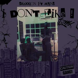 I don’t like (feat. Mline) [Explicit]