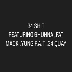 34 **** (feat. 6 HUNNA, Fat Mack, Yung P.A.T & 34 Quay) [Explicit]