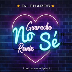 No Sé (Guaracha Remix) [feat. Explosión De Iquitos]