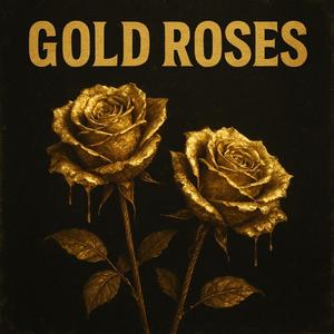 GOLD ROSES (Explicit)