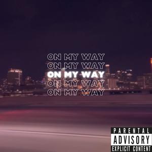 On My Way (feat. Dj Recongnized & Young Phylosopher) (Explicit)