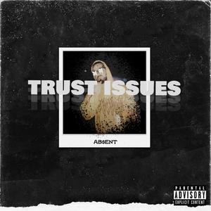 Trust Issues (Explicit)