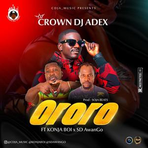 Ororo (feat. CrownDjAdex & SDAwanGo)