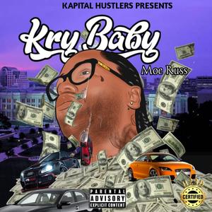 Kapital Hustlers presents MOE Russ Kry Baby (Explicit)