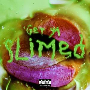 Get ya SLIMED (feat. Blazé) [Explicit]