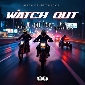 Off Top - Watch Out (feat. Micci Reiss) (Explicit)