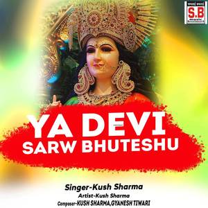 Ya Devi Sarw Bhuteshu