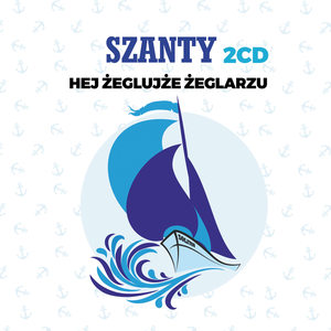 Szanty gold - hej żeglujże żeglarzu