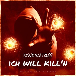 Ich will kill'n