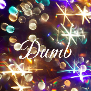 Dumb (Explicit)