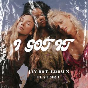 I GOT IT J DOT BROWN (Explicit)