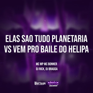 Elas Sao Tudo Planetaria vs Vem Pro Baile do Helipa (Explicit)