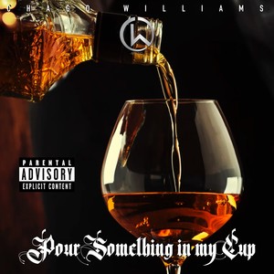 Pour something in my cup (Explicit)