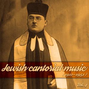 Jewish cantorial music, Vol.4 (1911-1951)