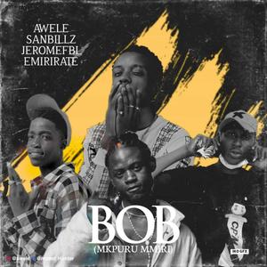 BOB(Mkpuru Mmiri)(feat. Sanbillz, Jeromefbl & Emirirate)
