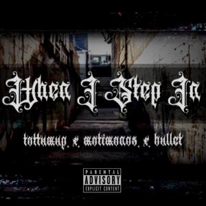 When i Step in (feat. Matie manos & Bullet) [Explicit]