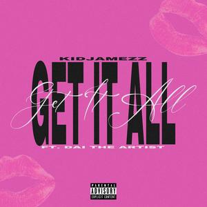 Get It All (feat. Dai The Artist) (Explicit)