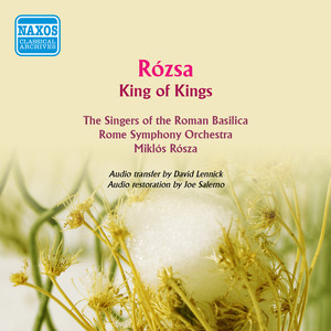 Rózsa: King of Kings (The Singers of The Roman Basilica, Rome Symphony, Rózsa) [1961]