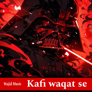 Kafi waqat se (Explicit)