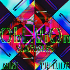 Oblivion(Slammers)- Mini Prelude