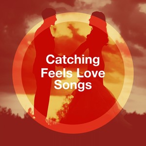 Catching Feels Love Songs