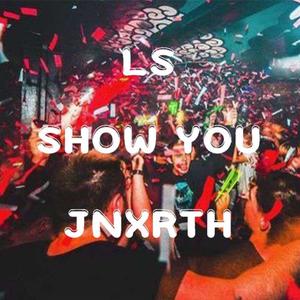 Show You (feat. JNxrth) [Explicit]