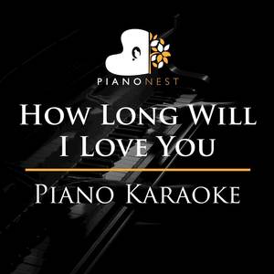 How Long Will I Love You (Piano Karaoke Instrumentals)