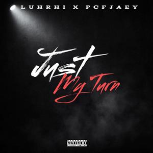 Just My Turn (feat. PCF JAEY) (Explicit)