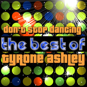 Don't Stop Dancing - The Best of Tyrone Ashley