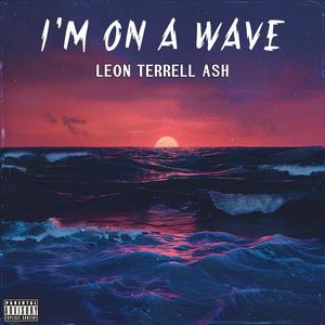 I'm On A Wave (Explicit)