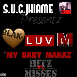 Blak-Luv Matterz (“My Baby Makaz” Hitz n Misses) [Explicit]