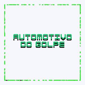 AUTOMOTIVO DO GOLPE (Explicit)