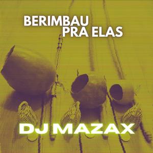 DJ MAZAX - Berimbau pra Elas (Explicit)
