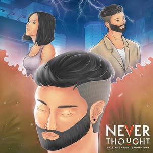 Never Thought (feat. Arjun & Ahmed Khan)