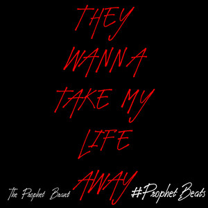 They Wanna Take My Life Away