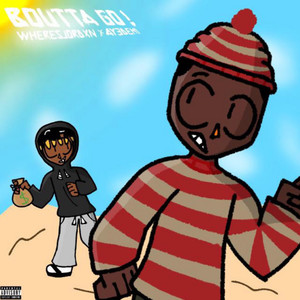 BOUTTA GO ! (Explicit)