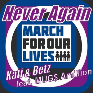 Never Again[feat. MUG$ Amillion] (March for Our Lives)