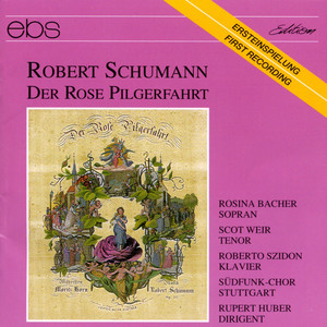 Robert Schumann: Der Rose Pilgerfahrt op. 112