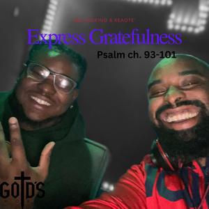 Express Gratefulness (Psalm ch.93-101)