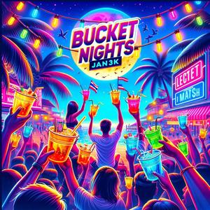 BUCKET NIGHTS (Explicit)