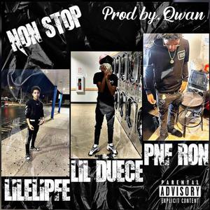 Non Stop (feat. LilEliPfe, Pnf Ron & Lil Duece3x) (Explicit)