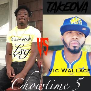 Chow Time 5 LSG(feat. Young War)(Vic Wallace Edition) (Explicit)