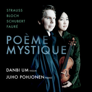 Poème Mystique: Strauss - Bloch - Schubert - Fauré