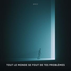 Tout le monde se fout de tes problèmes (Explicit)